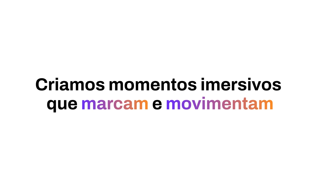 Assinatura verbal: criamos momentos imersivos que marcam e movimentam